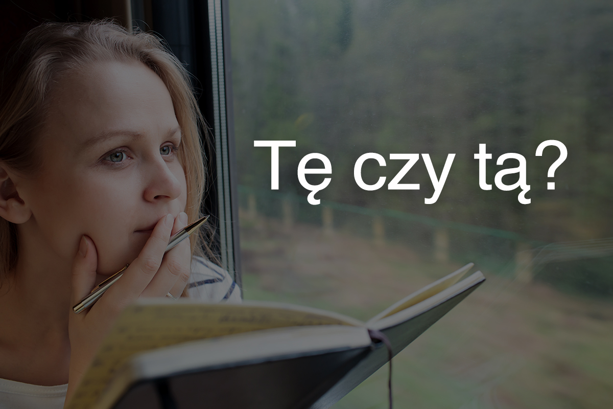 Tę czy tą?