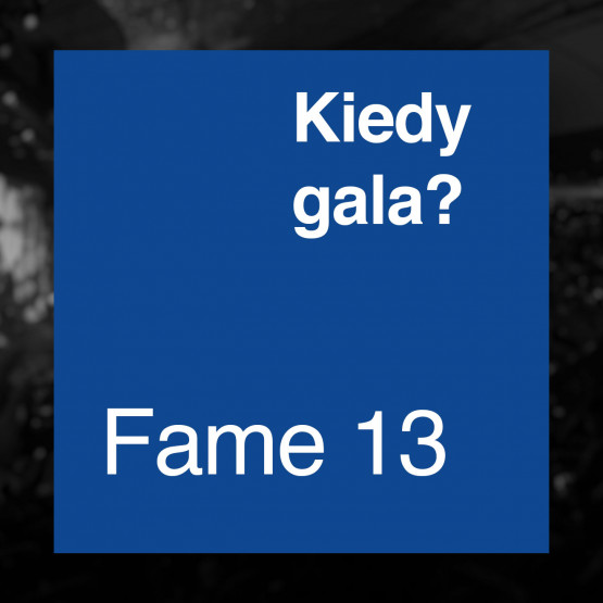 Kiedy odbędzie się gala Fame 13